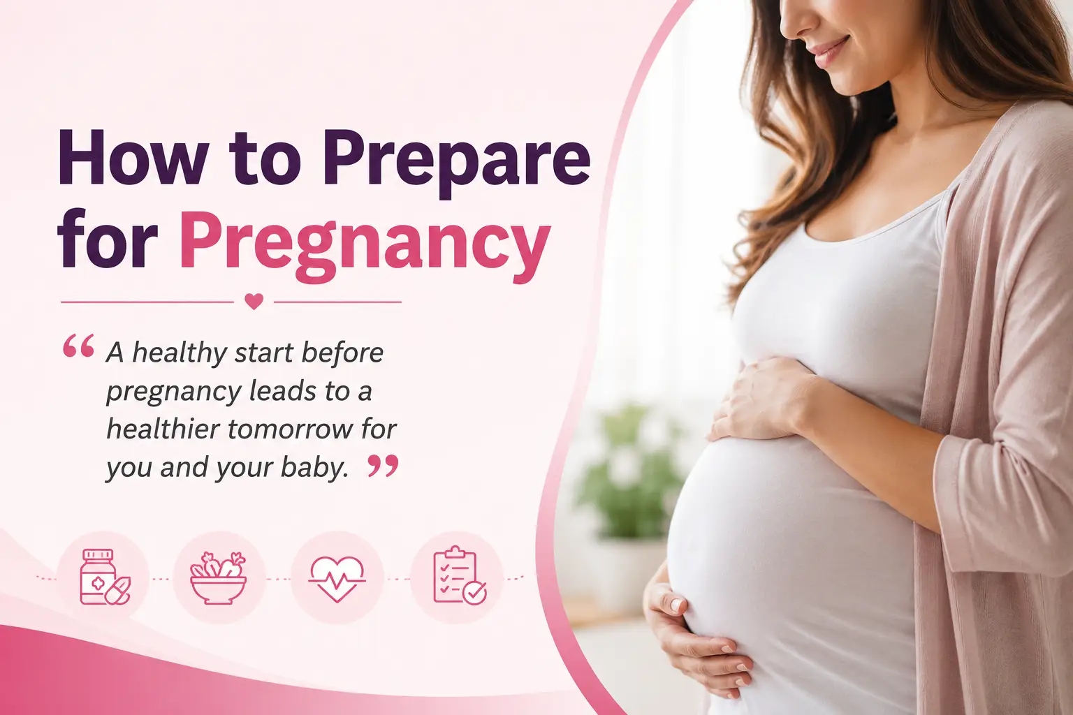How to Prepare for Pregnancy: A Complete 3-Month Preconception Checklist